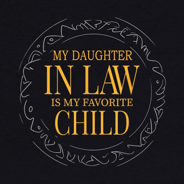 My Daughter In Law Is My Favorite Child Funny Family by Tagliarini Kristi